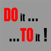 Do It... ...to It!