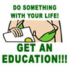 Do Something With Your Life - Get and Education!