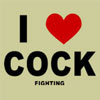 I Love Cock Fighting