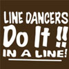 Line Dancers Do It - In a Line!