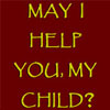 May I Help You, My Child?