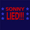 Sonny Lied!!!