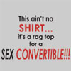 This Ain't No Shirt/Hat...It's a Rag Top for a Sex Convertible!
